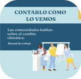 Contarlo como lo vemos: Las comunidades hablan sobre el cambio climático